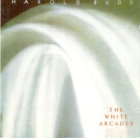 Harold Budd The White Arcades (1988)