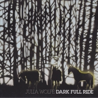 JULIA WOLFE : Dark Full Ride