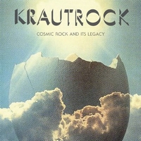 KRAUTROCK, Cosmic Rock And Its Legacy