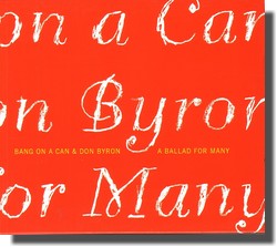 BANG ON A CAN & DON BYRON A BALLAD FOR MANY (Cantaloupe Music, 2006)