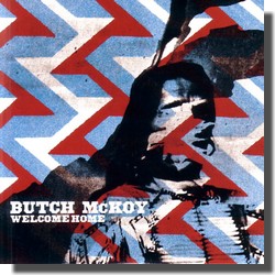 BUTCH McKOY : WELCOME HOME (Bruit Blanc, 2009)