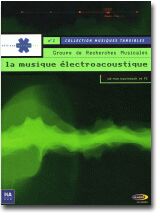 La musique lectroacoustique (INA-GRM / Editions Hyptique, 2000)