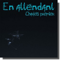 CHARLES PREMIER : En attendant (Le Colibri Ncrophile , 2012)