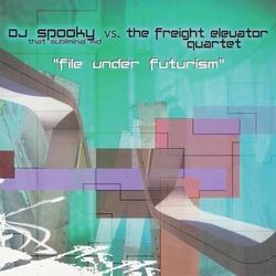 DJ Spooky vs The Freight Elevator Quartet File Under Futurism (Caipirihna, 1999)