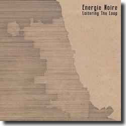 NERGIE NOIRE : Loitering The Loop (NEMO records, 2015)