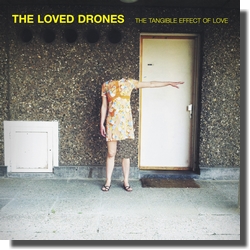 The Loved Drones : The Tangible Effect Of Love (Freaksville Records, 2013)