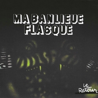 Ma Banlieue Flasque - Le Retour