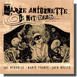 Jac Berrocal, Marie France & Jack Belsen : Marie-Antoinette is not dead