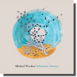 Michael Wookey : Submarine Dreams (We Are Unique! / La Baleine, 2013)