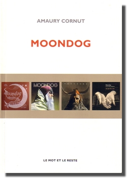 Amaury Cornut : MOONDOG (Le Mot et le Reste, 2014)