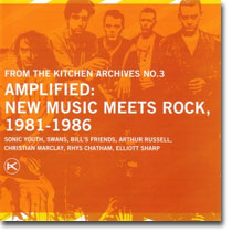 New Music meets Rock, 1981-1986 From The Kitchen Archives 3 - AMPLIFIED (Orange Mountain Music, 2006)