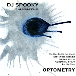 DJ Spooky - Optometry (Thristy Ear recordings, 2002)