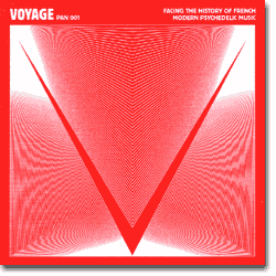 VOYAGE : Facing the History of French Modern Psychedelic Music (Pan European Recording)