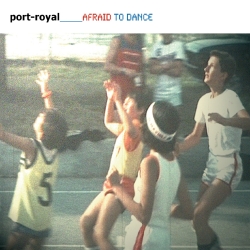 PORT-ROYAL Afraid To Dance (Resonant Label, 2007)