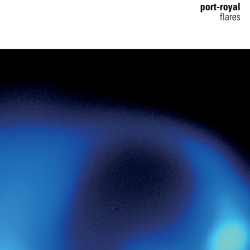 PORT-ROYAL Flares (Resonant Label, 2005)