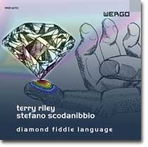 Terry RILEY & Stefano SCODANIBBIO - Diamond Fiddle Language (Wergo, 2005)