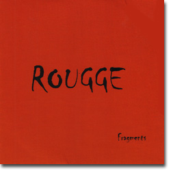 ROUGGE : Fragments (Autoprod. - Akusta, 2007)