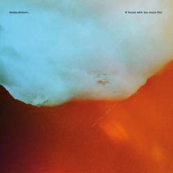 Seabuckthorn - A House With Too Much Fire (Bookmaker Records, 2018).