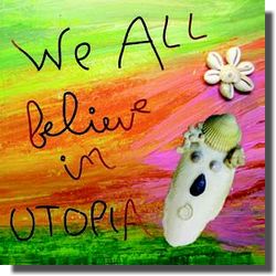 We All believe in UTOPIA