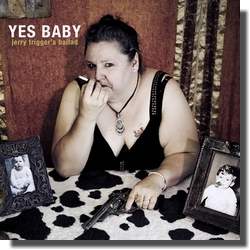 YES BABY!: Jerry Trigger's Ballad (Leda Atomica, 2014)