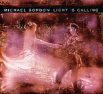 Michael Gordon Light is Calling (Nonesuch, 2004)