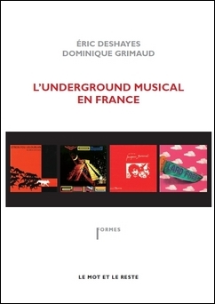 Eric Deshayes & Dominique Grimaud, L'Underground musical en France