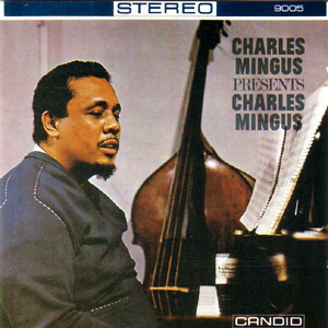 Charles Mingus presents Charles Mingus (Candid, 1960)