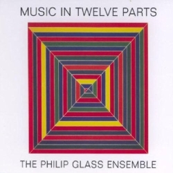 The Philip Glass Ensemble: Music in Twelve Parts