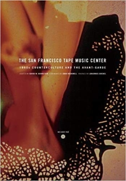 David Bernstein, The San Francisco Tape Music Center (University of California Press, 2008).